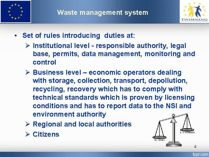 Waste management system • Set of rules introducing duties at: Ø Institutional level -