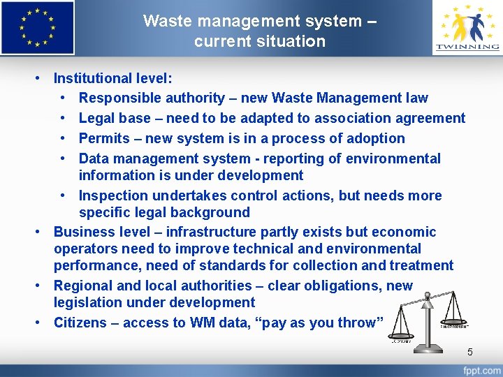 Waste management system – current situation • Institutional level: • Responsible authority – new