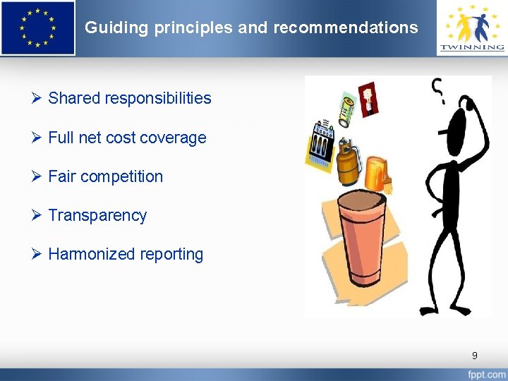 Guiding principles and recommendations Ø Shared responsibilities Ø Full net cost coverage Ø Fair