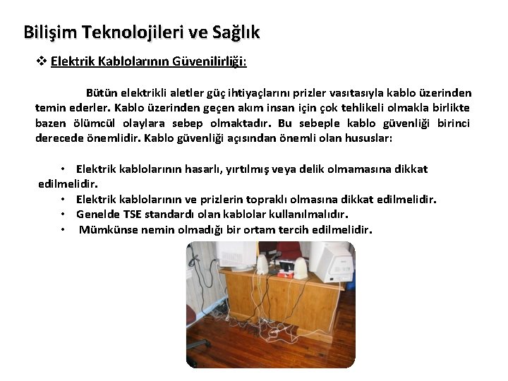 Bilişim Teknolojileri ve Sağlık v Elektrik Kablolarının Güvenilirliği: Bütün elektrikli aletler güç ihtiyaçlarını prizler