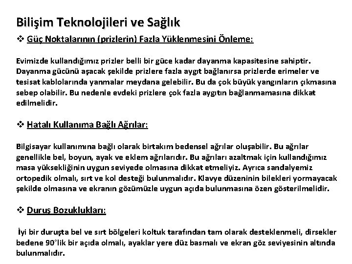 Bilişim Teknolojileri ve Sağlık v Güç Noktalarının (prizlerin) Fazla Yüklenmesini Önleme: Evimizde kullandığımız prizler