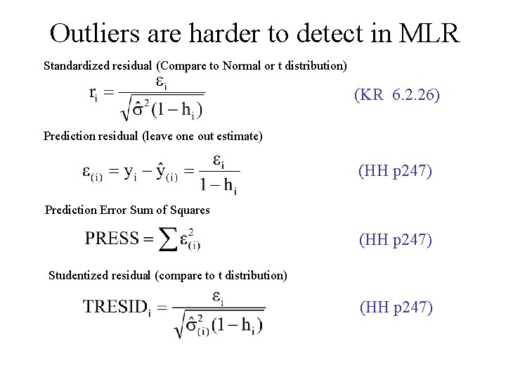 Outliers are harder to detect in MLR Standardized residual (Compare to Normal or t