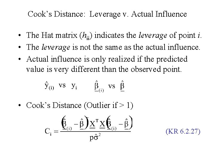 Cook’s Distance: Leverage v. Actual Influence • The Hat matrix (hii) indicates the leverage