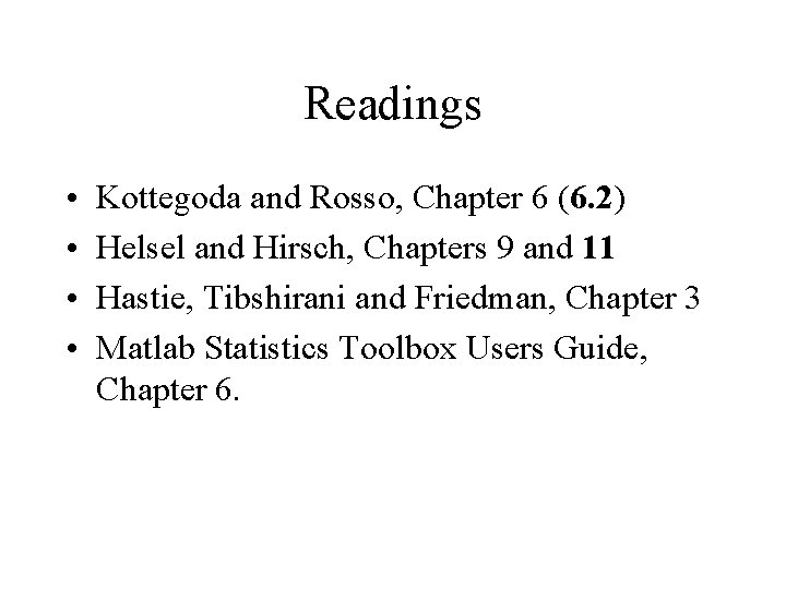 Readings • • Kottegoda and Rosso, Chapter 6 (6. 2) Helsel and Hirsch, Chapters