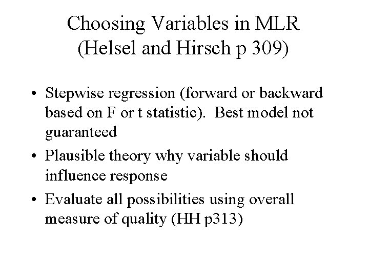 Choosing Variables in MLR (Helsel and Hirsch p 309) • Stepwise regression (forward or