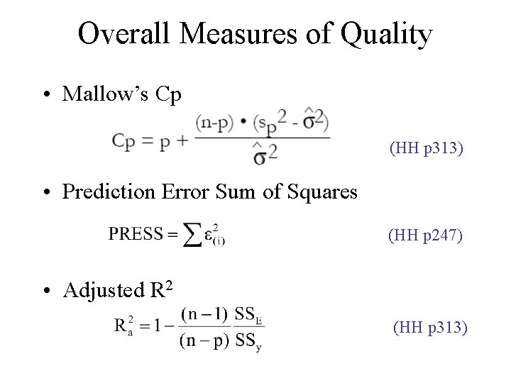 Overall Measures of Quality • Mallow’s Cp (HH p 313) • Prediction Error Sum