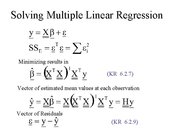 Solving Multiple Linear Regression Minimizing results in (KR 6. 2. 7) Vector of estimated