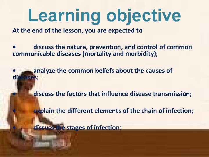 Learning objective At the end of the lesson, you are expected to • discuss