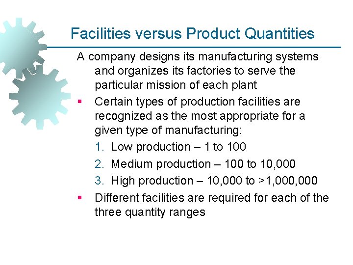 Facilities versus Product Quantities A company designs its manufacturing systems and organizes its factories