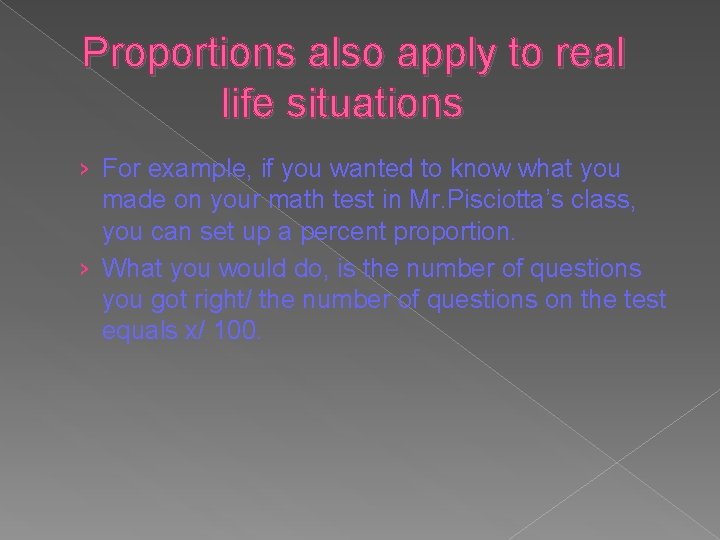 Proportions also apply to real life situations › For example, if you wanted to