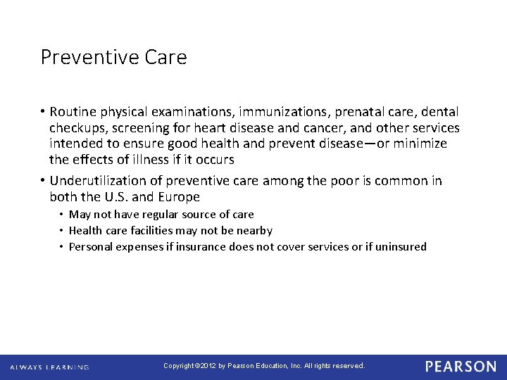 Preventive Care • Routine physical examinations, immunizations, prenatal care, dental checkups, screening for heart