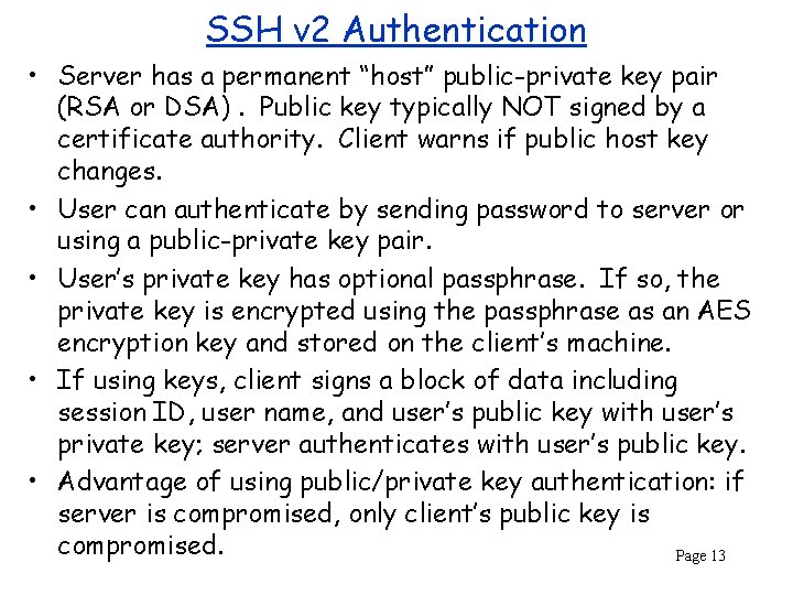 SSH v 2 Authentication • Server has a permanent “host” public-private key pair (RSA