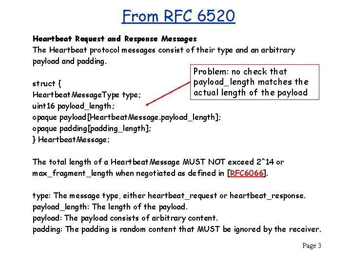 From RFC 6520 Heartbeat Request and Response Messages The Heartbeat protocol messages consist of