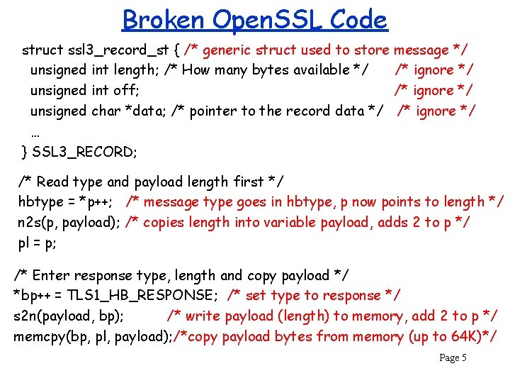 Broken Open. SSL Code struct ssl 3_record_st { /* generic struct used to store