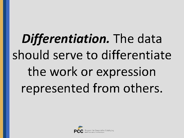 Differentiation. The data should serve to differentiate the work or expression represented from others.