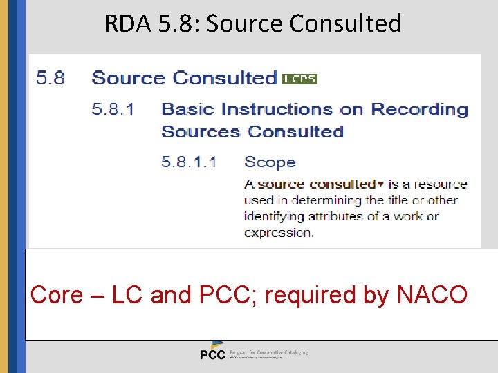 RDA 5. 8: Source Consulted Core – LC and PCC; required by NACO 