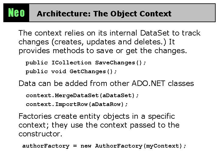 Neo Architecture: The Object Context The context relies on its internal Data. Set to