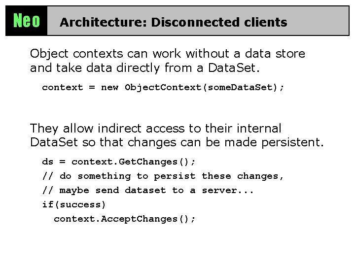 Neo Architecture: Disconnected clients Object contexts can work without a data store and take