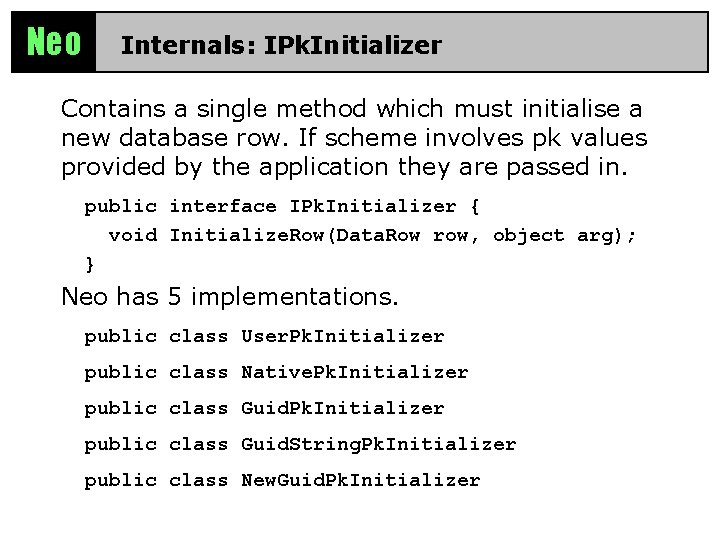 Neo Internals: IPk. Initializer Contains a single method which must initialise a new database