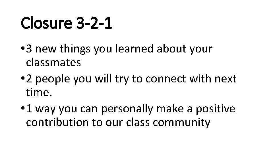 Closure 3 -2 -1 • 3 new things you learned about your classmates •