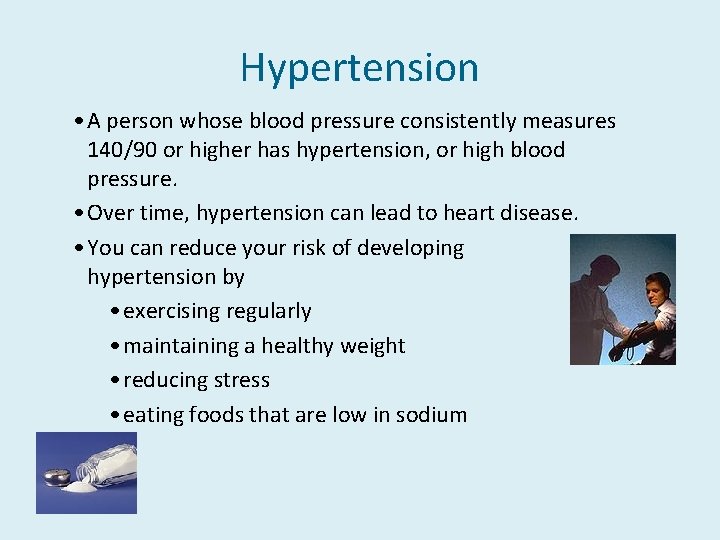 Hypertension • A person whose blood pressure consistently measures 140/90 or higher has hypertension,