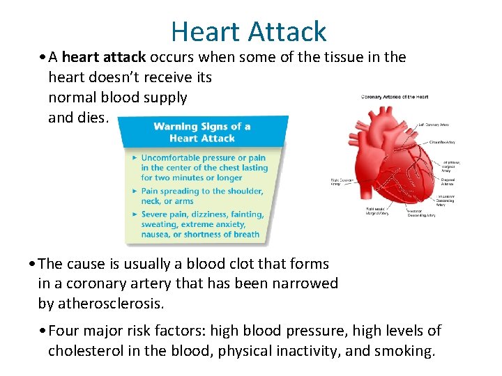 Heart Attack • A heart attack occurs when some of the tissue in the