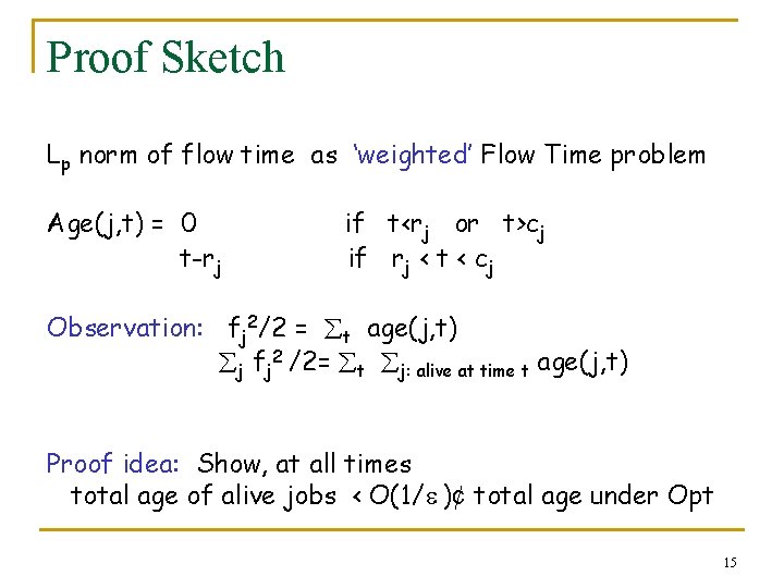 Proof Sketch Lp norm of flow time as ‘weighted’ Flow Time problem Age(j, t)