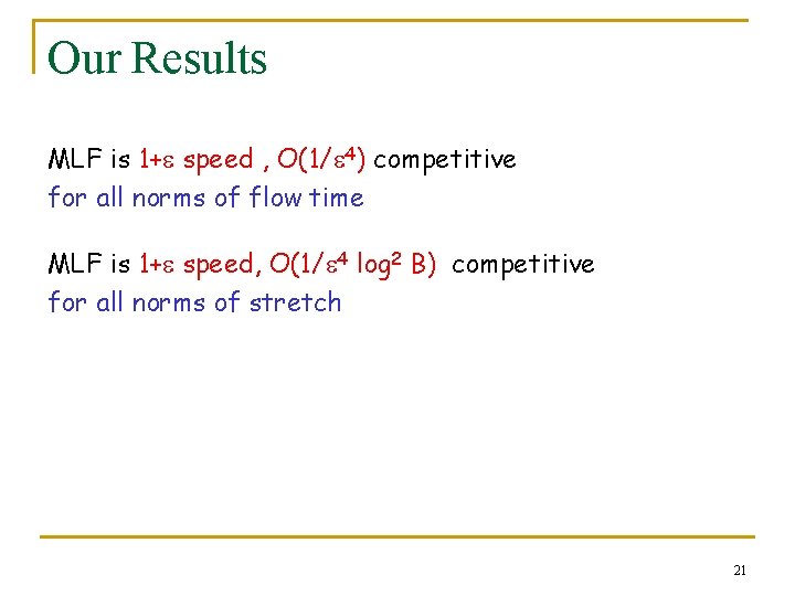 Our Results MLF is 1+ speed , O(1/ 4) competitive for all norms of