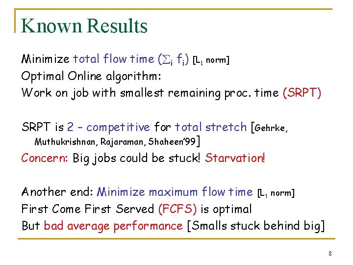 Known Results Minimize total flow time ( i fi) [L 1 norm] Optimal Online