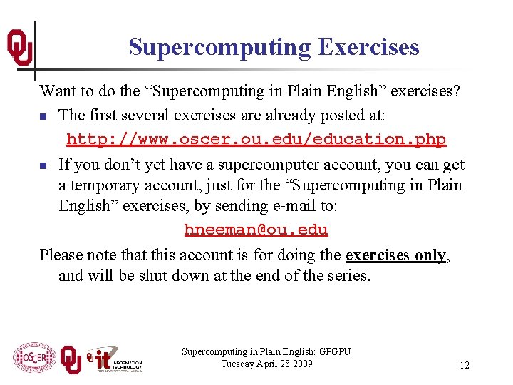 Supercomputing Exercises Want to do the “Supercomputing in Plain English” exercises? n The first