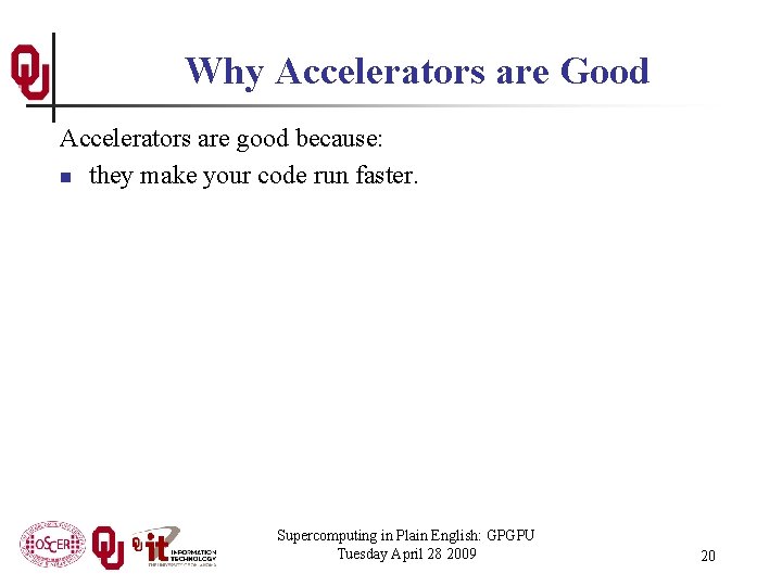 Why Accelerators are Good Accelerators are good because: n they make your code run