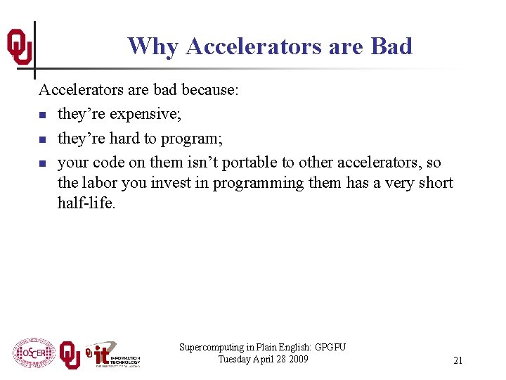 Why Accelerators are Bad Accelerators are bad because: n they’re expensive; n they’re hard