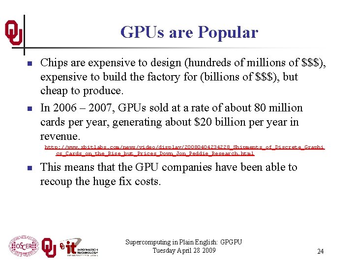 GPUs are Popular n n Chips are expensive to design (hundreds of millions of