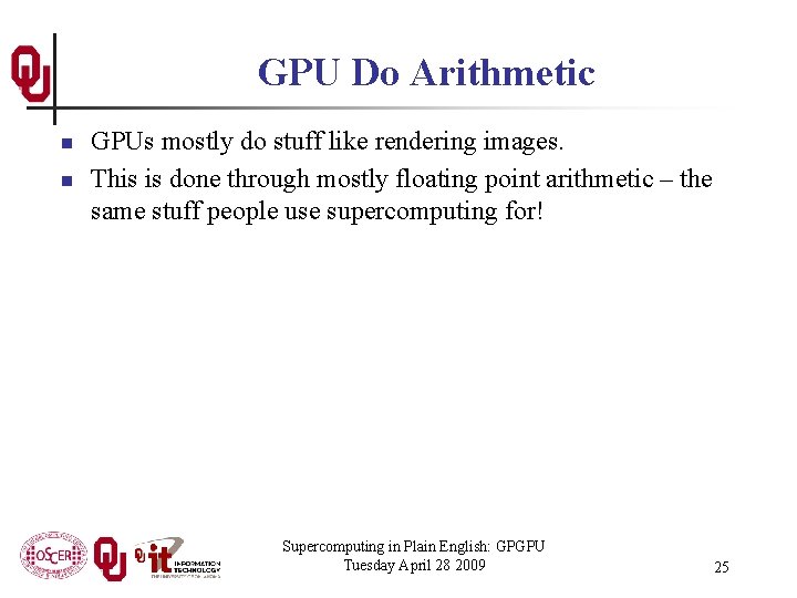 GPU Do Arithmetic n n GPUs mostly do stuff like rendering images. This is