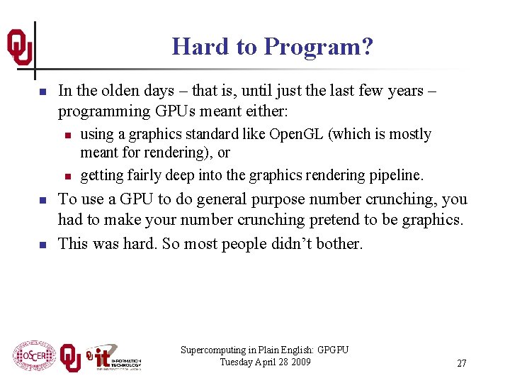 Hard to Program? n In the olden days – that is, until just the