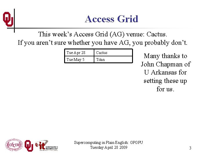 Access Grid This week’s Access Grid (AG) venue: Cactus. If you aren’t sure whether