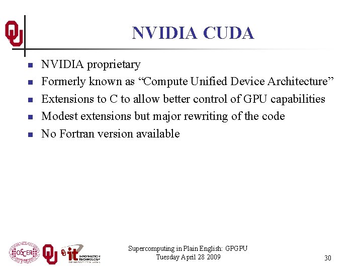 NVIDIA CUDA n n n NVIDIA proprietary Formerly known as “Compute Unified Device Architecture”