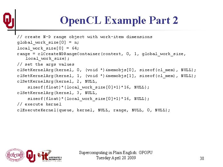 Open. CL Example Part 2 // create N-D range object with work-item dimensions global_work_size[0]