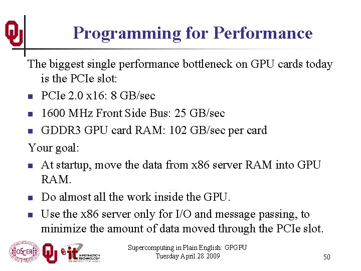 Programming for Performance The biggest single performance bottleneck on GPU cards today is the