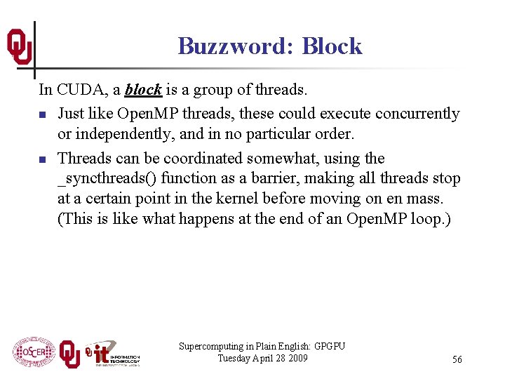 Buzzword: Block In CUDA, a block is a group of threads. n Just like