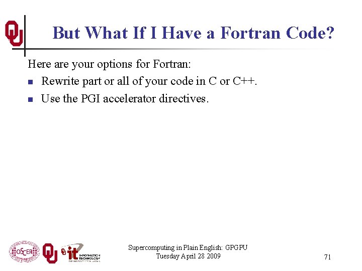 But What If I Have a Fortran Code? Here are your options for Fortran: