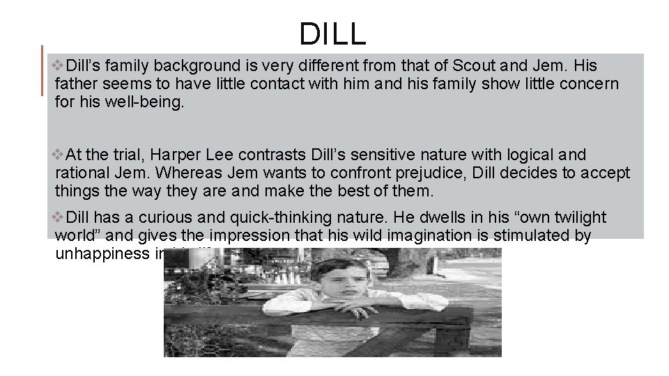 DILL v. Dill’s family background is very different from that of Scout and Jem.