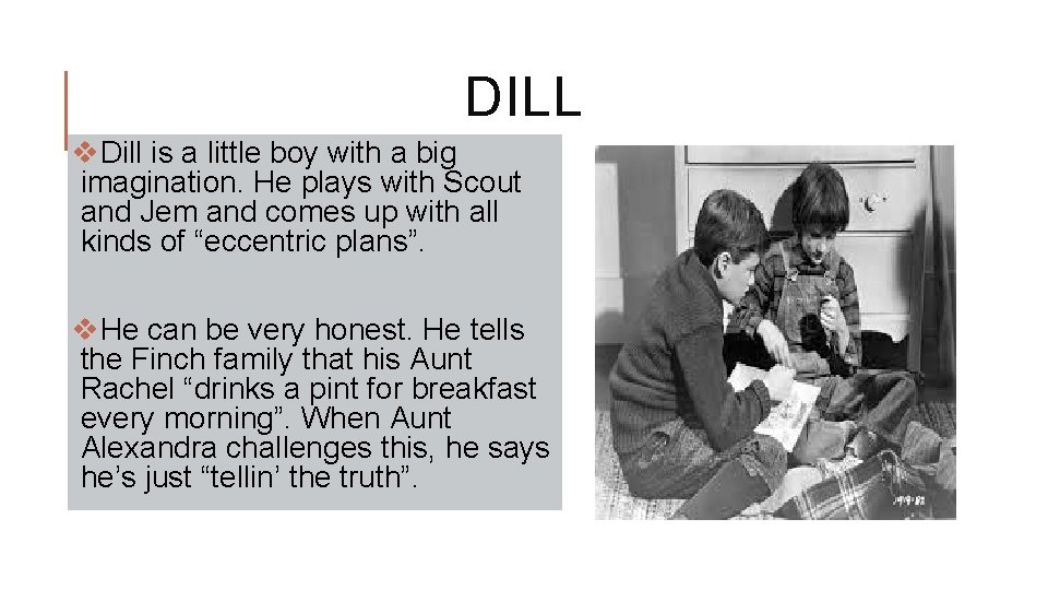 DILL v. Dill is a little boy with a big imagination. He plays with