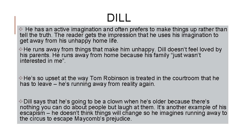 DILL v He has an active imagination and often prefers to make things up