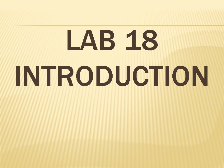 LAB 18 INTRODUCTION 