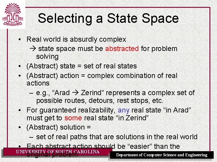 Selecting a State Space • Real world is absurdly complex state space must be