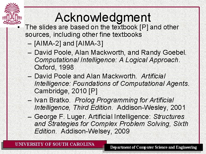 Acknowledgment • The slides are based on the textbook [P] and other sources, including