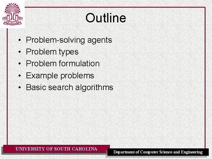 Outline • • • Problem-solving agents Problem types Problem formulation Example problems Basic search