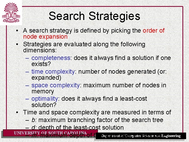 Search Strategies • A search strategy is defined by picking the order of node