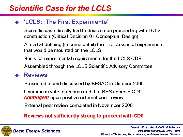 Scientific Case for the LCLS u “LCLS: The First Experiments” • Scientific case directly